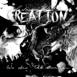 the sound that ends creation - we are the burden